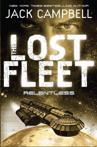 Lost Fleet: Relentless (Lost Fleet, 5)